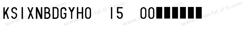 KSIXNBDGYH0 15 00字体转换
